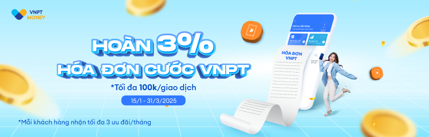 VNPT Money: Hoàn 3% thanh toán cước VNPT