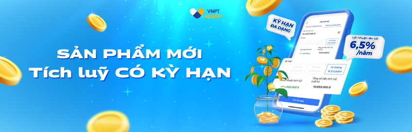 VNPT MONEY ra mắt sản phẩm “Tích luỹ Có kỳ hạn”