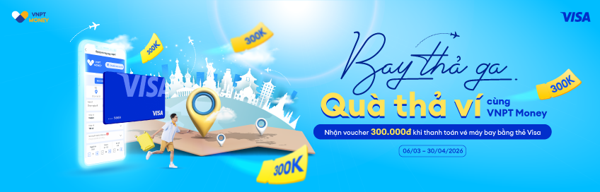 BAY THẢ GA - QUÀ 300K THẢ VÍ CÙNG VNPT MONEY