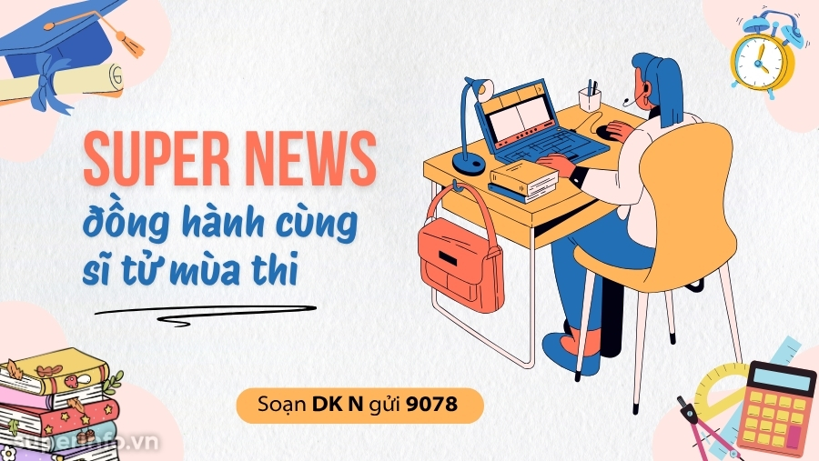Super News tư vấn: Bí quyết giữ vững phong độ trong kỳ thi tốt nghiệp THPT