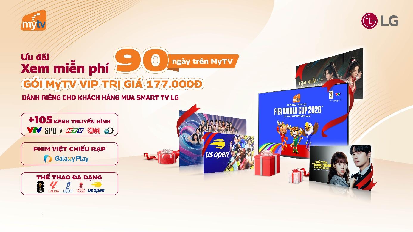 Mua Smart TV LG, MyTV tặng 3 tháng gói VIP để tận hưởng trọn vẹn World Cup 2026