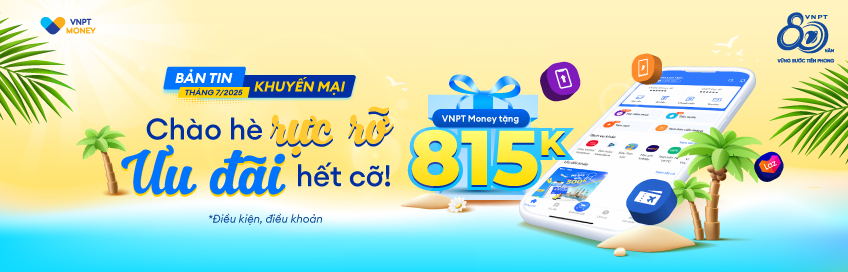 Chào hè rực rỡ, VNPT Money khuyến mãi quà tặng hấp dẫn