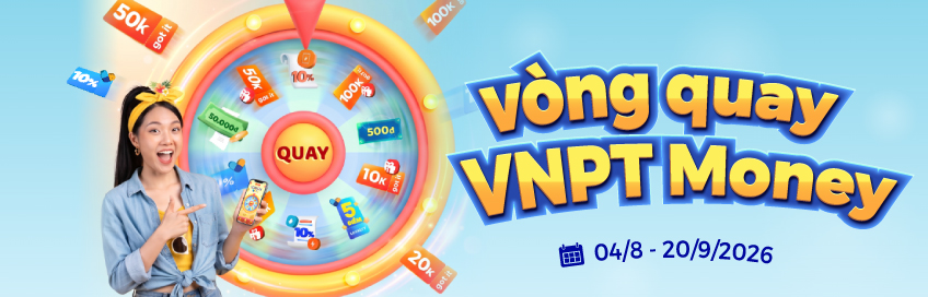 Vòng quay VNPT Money: Quay ngay nhận quà