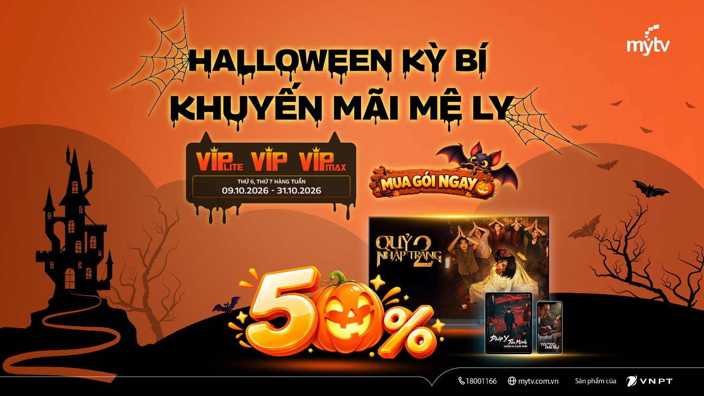HALLOWEEN kỳ bí – KHUYẾN MÃI MÊ LY: MyTV giảm ngay 50% gói cước tháng 10