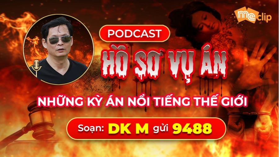 Nổi da gà với loạt kỳ án nổi tiếng thế giới trên kênh 'Hồ sơ vụ án' của dịch vụ MeClip
