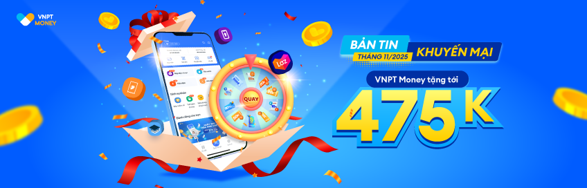 Tháng 11, VNPT Money tặng khách hàng combo quà tặng hấp dẫn