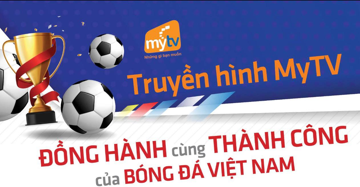 Truyền hình MyTV đồng hành cùng thành công của Bóng đá Việt Nam