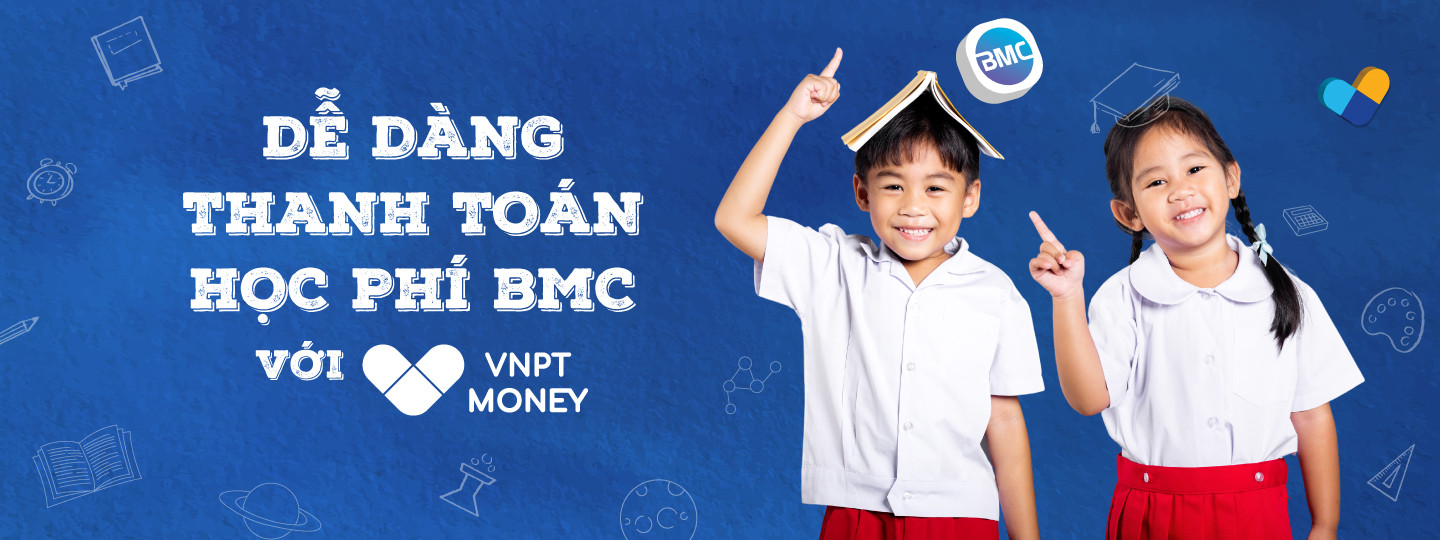 BMC tuition can be paid through VNPT Money quickly and conveniently for nearly 100 schools.